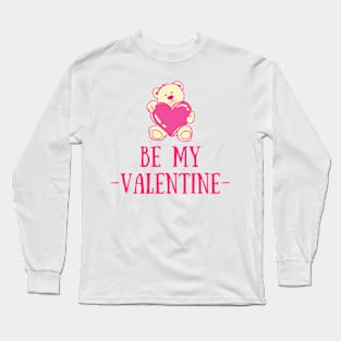 Be my Valentine Long Sleeve T-Shirt